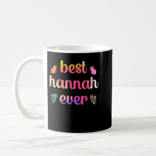 Best Hannah Ever Hannah Name  Coffee Mug