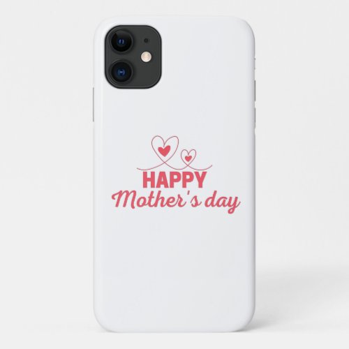 Best Happy Mothers Day iPhone 11 Case