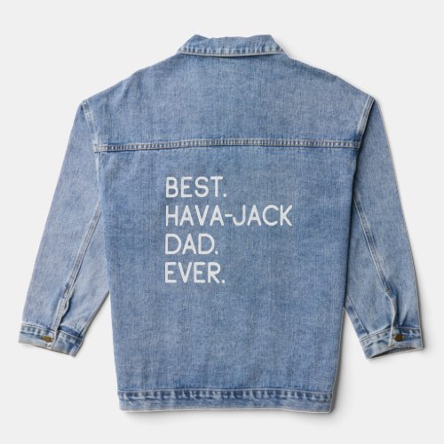 Best Hava Jack Dad Ever  Denim Jacket