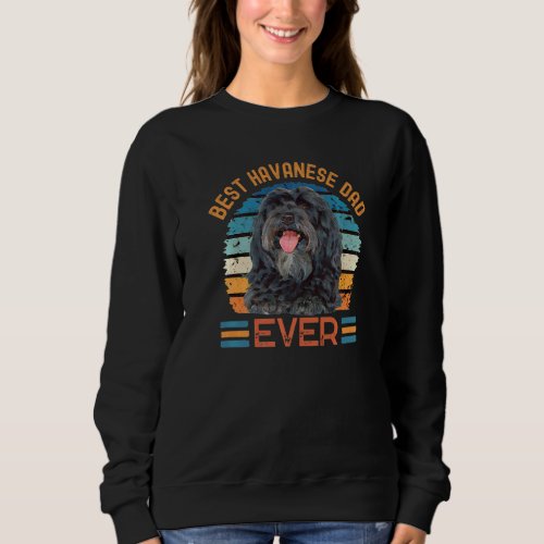 Best Havanese Dad Ever Dog Fathers Day Sweatshirt