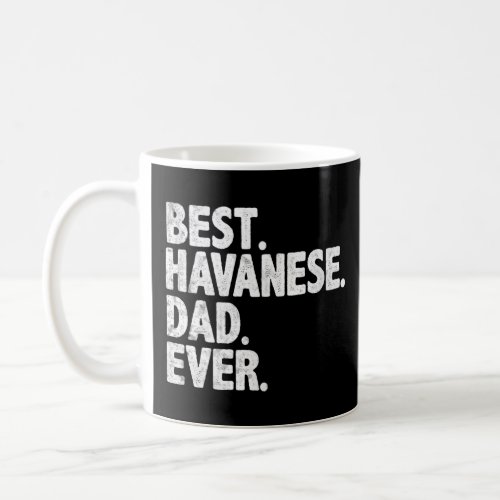 Best Havanese Dad Ever Funny Dog Owner Daddy Cool  Coffee Mug