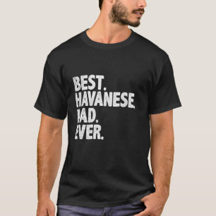 Best Havanese Dad Ever Funny Dog Owner Daddy Cool T-Shirt