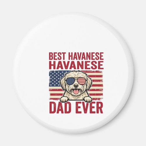 Best Havanese Dad Ever Patriotic Dog Shirt Design_ Magnet