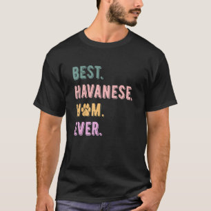 Best Havanese Mom Ever Havanese Dog Mom   Womens T-Shirt