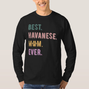 Best Havanese Mom Ever Havanese Dog Mom Womens T-Shirt