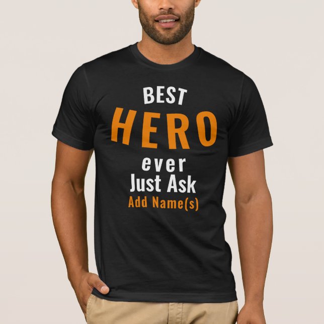 Best Hero Ever. Personalize T-Shirt (Front)