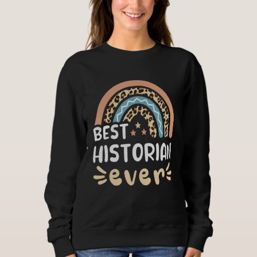 Best Historian Ever Leopard Rainbow Mom Sweatshirt