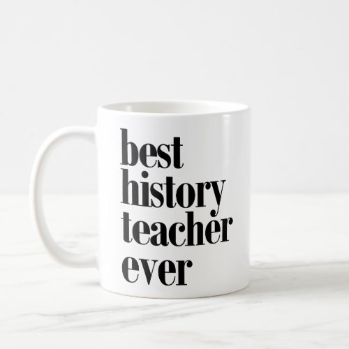 Best History Teacher Ever Mug Coffee Mug