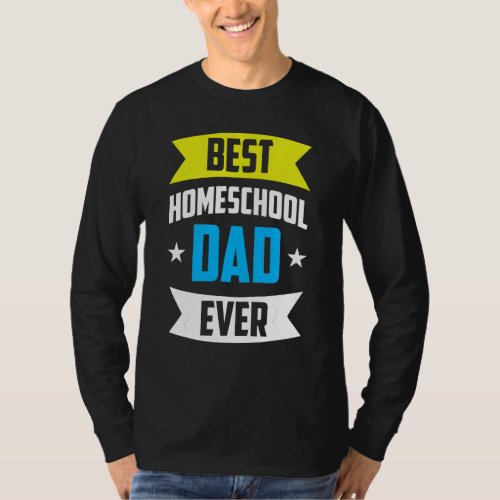 Best Homeschool Dad Ever Father Homeschooling Dadd T_Shirt