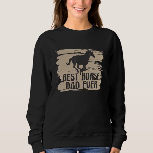 Best Horse Dad Ever  Horse Costume Designs 2 Sweatshirt