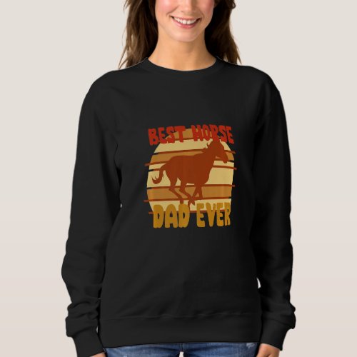 Best Horse Dad Ever  Horse Costume Designs  3 Sweatshirt