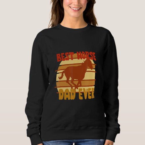 Best Horse Dad Ever  Horse Costume Designs 3 Sweatshirt
