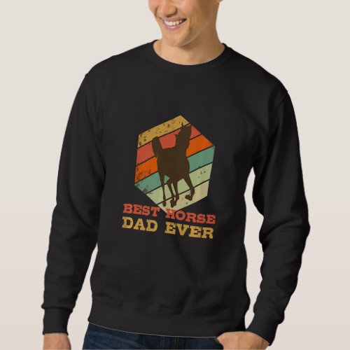 Best Horse Dad Ever  Horse Costume Designs Sweatshirt