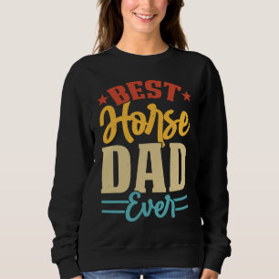 Best Horse Dad Ever Retro Vintage Sweatshirt