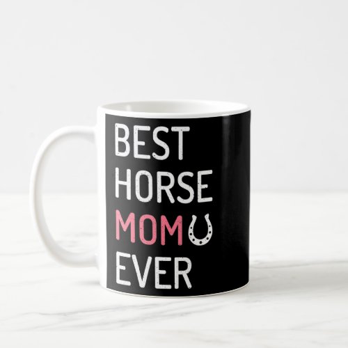 Best Horse Mom Ever Funny Horse Owner Female Horse Coffee Mug