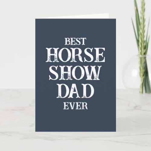 Best Horse Show Dad Ever Fun Blue Fathers Day Card