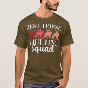 Best Horse Vaulting Squad   Equestrian Vaulting Ho T-Shirt