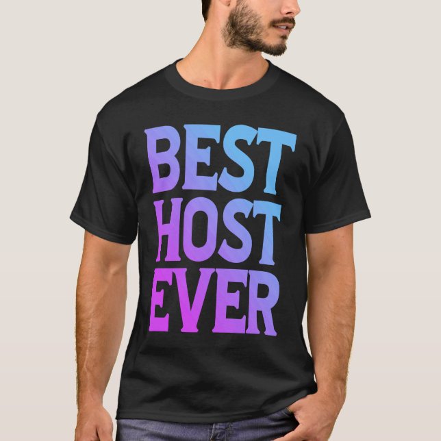 Best Host Ever             T-Shirt (Front)