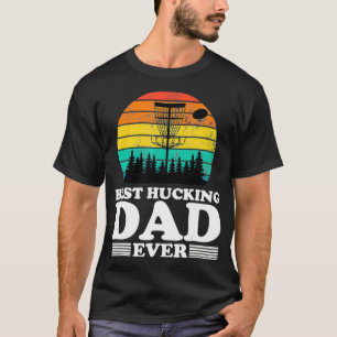 Best Hucking Dad Funny Retro Disc Golf Frisbee Pla T-Shirt
