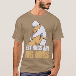 Best hugs are dog hugs dog hugging their human gif T-Shirt