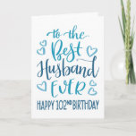 Best Husband Ever 102nd Birthday Blue Typography Card<br><div class="desc">Simple but bold typography in blue tones to wish your Best Husband EVER a Happy 102nd Birthday. © Ness Nordberg</div>