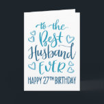 Best Husband Ever 27th Birthday Typography in Blue Card<br><div class="desc">Simple but bold typography in blue tones to wish your Best Husband EVER a Happy 27th Birthday. © Ness Nordberg</div>