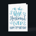 Best Husband Ever 78th Birthday Typography in Blue Card<br><div class="desc">Simple but bold typography in blue tones to wish your Best Husband EVER a Happy 78th Birthday. © Ness Nordberg</div>