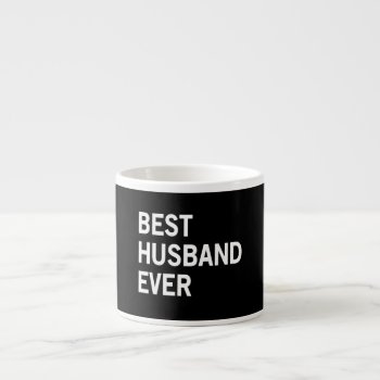 Best Husband Ever Espresso Cup by weddingson at Zazzle