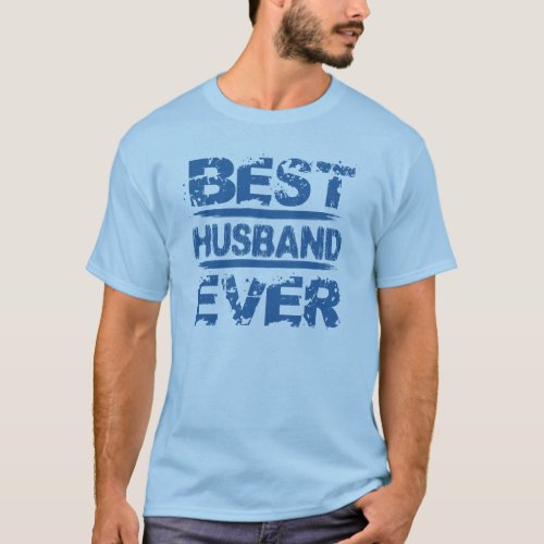 BEST HUSBAND EVER Grunge Text H02A BLUE T_Shirt