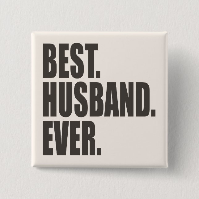 Best. Husband. Ever. Pinback Button (Front)