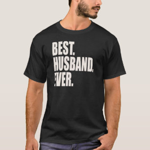 Best. Husband. Ever. T-Shirt