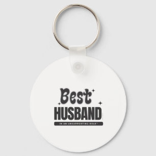 BEST HUSBAND in an Unsupporting Role- Keychain