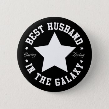 Best Husband In The Galaxy Pinback Button by MalaysiaGiftsShop at Zazzle