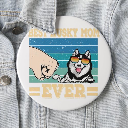 Best Husky Button  Special Gift for Birthday