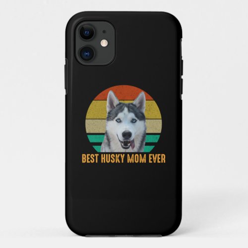 Best Husky Mom Ever iPhone 11 Case