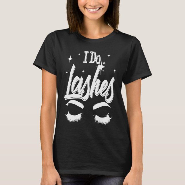Best I Do Lashes  Cute Makeup Lash Artist Women Gi T-Shirt (Front)