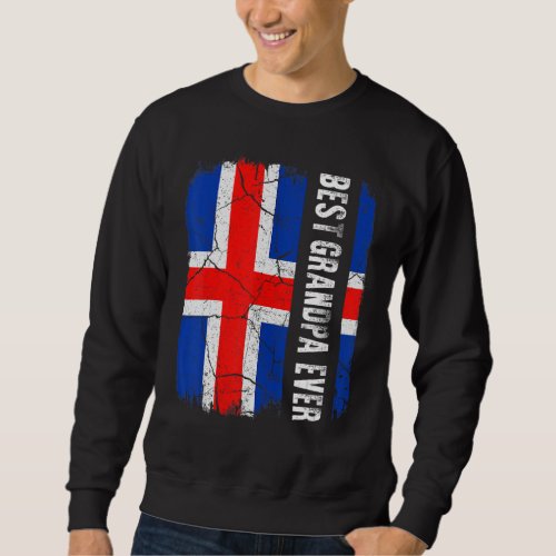 Best Icelandic Grandpa Ever Iceland Flag Fathers  Sweatshirt