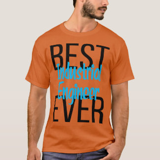 Best Industrial Engineer Ever 5 T-Shirt