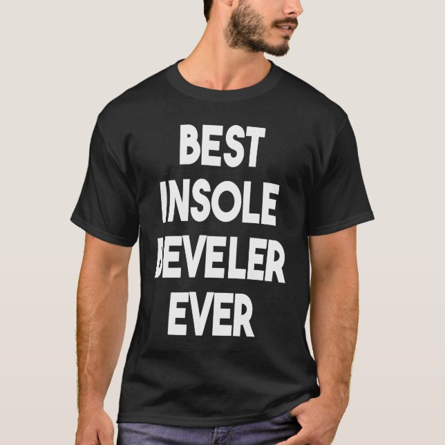 Best Insole Beveler Ever T-Shirt (Front)