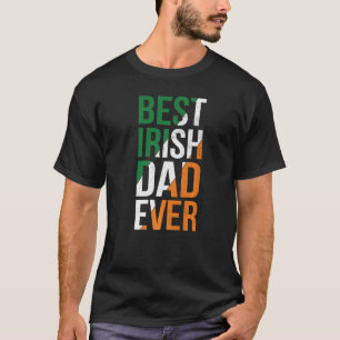 Best Irish Dad Ever St Patrick's Day & Father's D T-Shirt