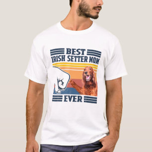 Best Irish Setter Mom Ever Funny Dog Mom Mothers G T-Shirt