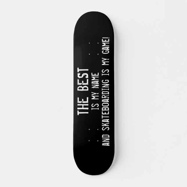 Best Is My Name Skateboarding Is My Game Cool Skateboard (Front)