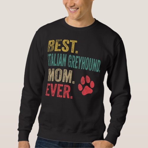 Best Italian Greyhound Mom ever Vintage Mother Dog Sweatshirt