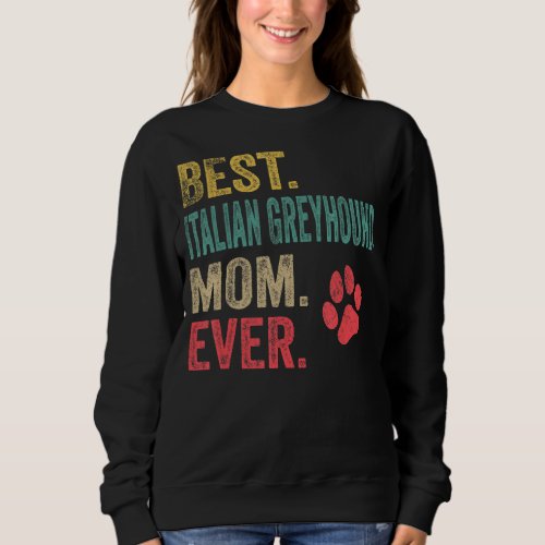 Best Italian Greyhound Mom ever Vintage Mother Dog Sweatshirt