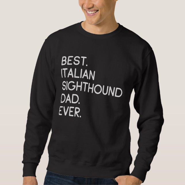 Best Italian Sighthound Dad Ever Sweatshirt (Front)