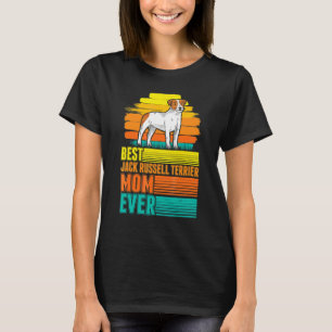 Best Jack Russell Terrier Mom Ever Jack Russell Te T-Shirt
