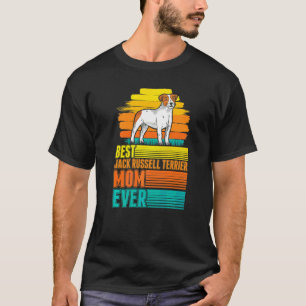 Best Jack Russell Terrier Mom Ever Jack Russell Te T-Shirt