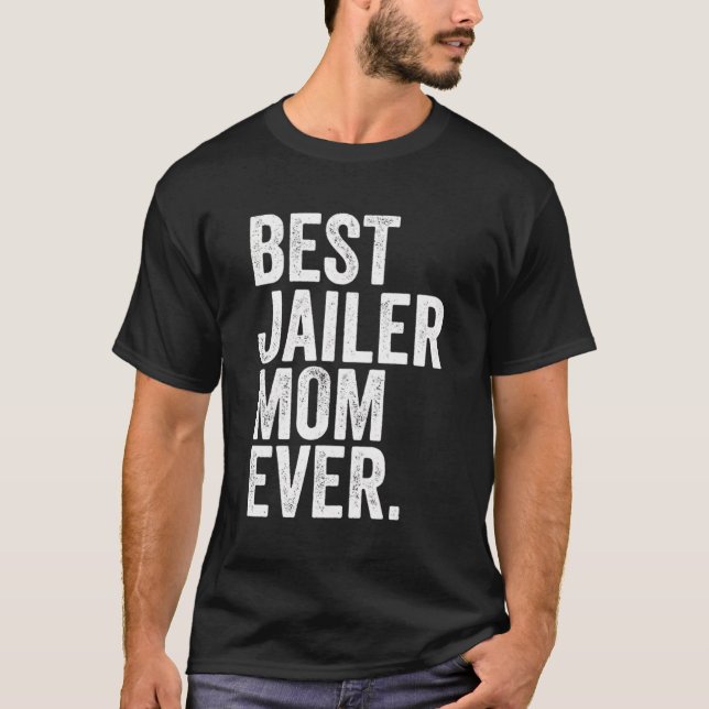 Best Jailer Mom Ever Greatest Mothers Momma Womens T-Shirt (Front)