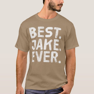 BEST JAKE EVER Funny Personalized Name Joke Gift I T-Shirt