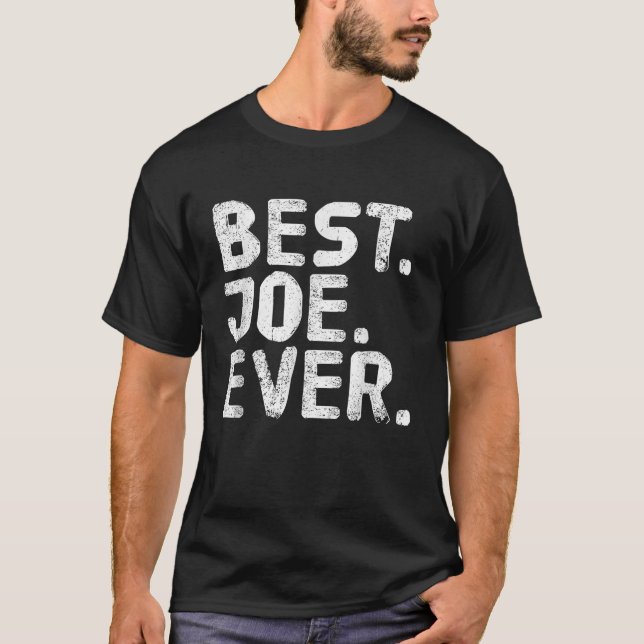 BEST JOE EVER Funny Men Fathers Gift Idea T-Shirt (Front)